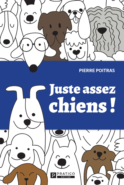 Juste assez chiens ! | Poitras, Pierre (Auteur)