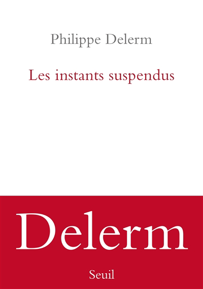 instants suspendus (Les) | Delerm, Philippe (Auteur)