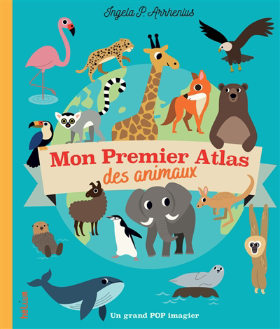 Mon premier atlas des animaux | Peterson Arrhenius, Ingela (Auteur)