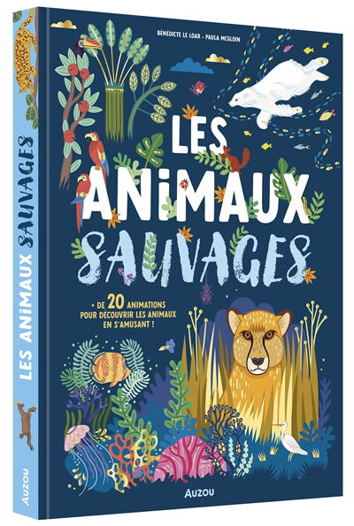 Animaux sauvages : + de 20 animations pour découvrir les animaux en s'amusant ! (Les) | Le Loarer, Bénédicte (Auteur) | McGloin, Paula (Illustrateur)