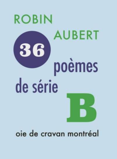 36 poèmes de série B | Aubert, Robin