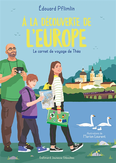 A la découverte de l'Europe : le carnet de voyage de Théa | Pflimlin, Edouard (Auteur) | Laurent, Marion (Illustrateur)