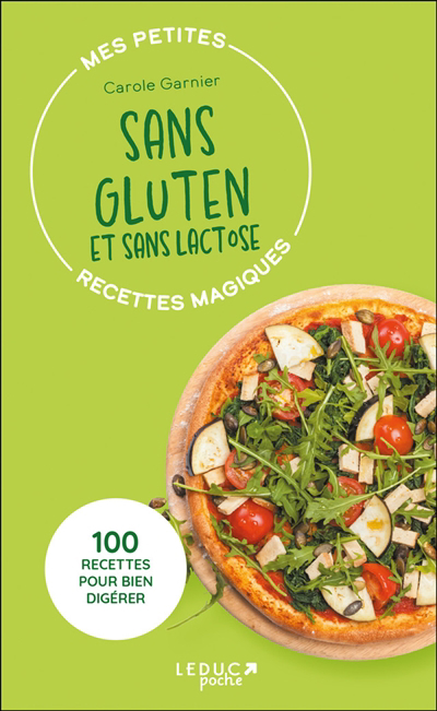 Mes petites recettes magiques sans gluten et sans lactose : 100 recettes pour bien digérer | Garnier, Carole (Auteur)
