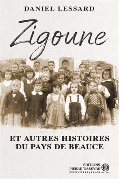 Zigoune et autres histoires du pays de Beauce | Lessard, Daniel