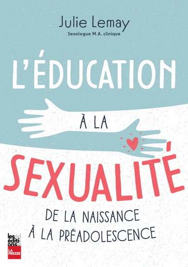 Éducation à la sexualité (L') - De la naissance à la préadolescence | Lemay, Julie