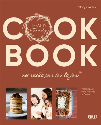 Cook book : nos recettes pour tous les jours : Tiffany & Family | Cruchou, Tiffany (Auteur)