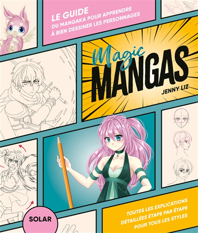 Magic manga : le guide du mangaka pour apprendre à bien dessiner les personnages : toutes les explications détaillées étape par étape pour tous les styles | Liz, Jenny (Auteur)