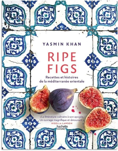 Ripe figs : recettes et histoires de la Méditerranée orientale | Khan, Yasmin (Auteur)