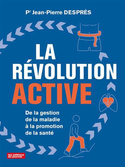 Révolution active : De la gestion de la maladie à la promotion de la santé (La) | Després, Jean-Pierre (Auteur)