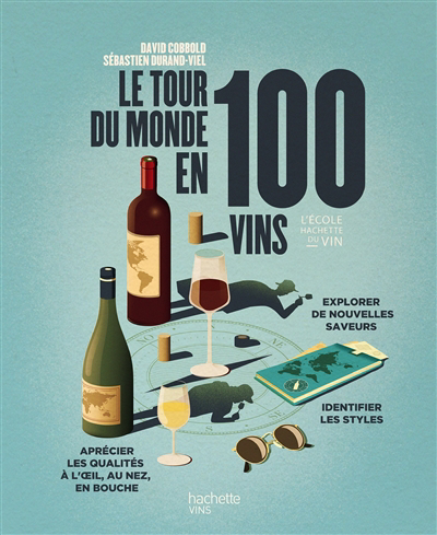 tour du monde en 100 vins (Le) | Cobbold, David (Auteur) | Durand-Viel, Sébastien (Auteur)