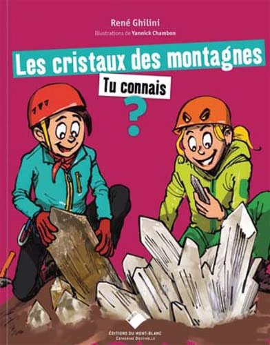 cristaux des montagnes, tu connais ? (Les) | Ghilini, René (Auteur) | Chambon, Yannick (Illustrateur)