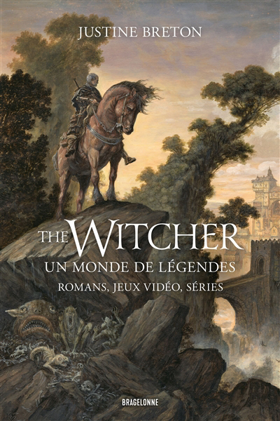 The witcher : un monde de légendes : romans, jeux vidéo, séries | Breton, Justine (Auteur)