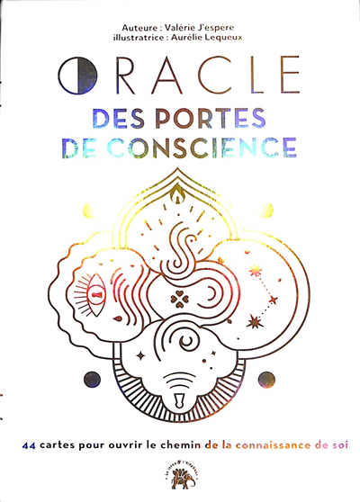 Oracle des portes de conscience : 44 cartes pour ouvrir le chemin de la connaissance de soi | J'espère, Valérie (Auteur) | Lequeux, Aurélie (Illustrateur)