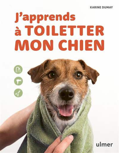 J'apprends à toiletter mon chien | Dumay, Karine (Auteur)
