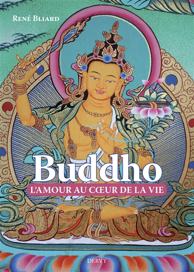 Buddho : l'amour au coeur de la vie | Bliard, René (Auteur)