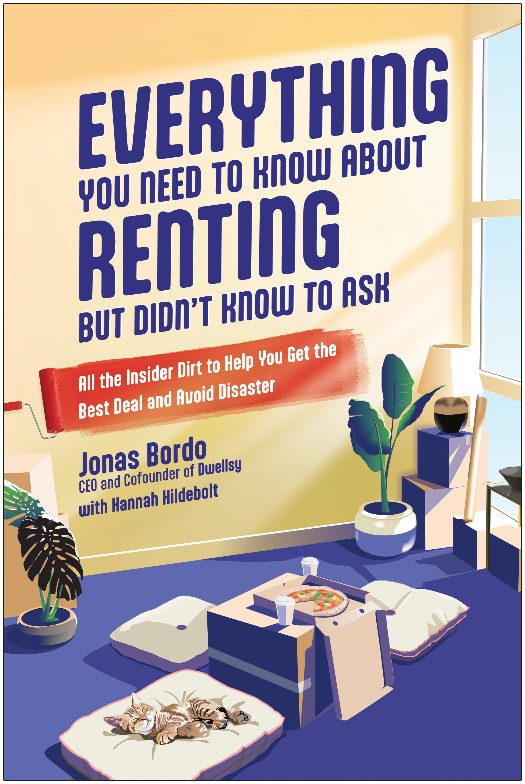 Everything You Need to Know About Renting But Didn't Know to Ask : All the Insider Dirt to Help You Get the Best Deal and Avoid Disaster | Bordo, Jonas (Auteur)