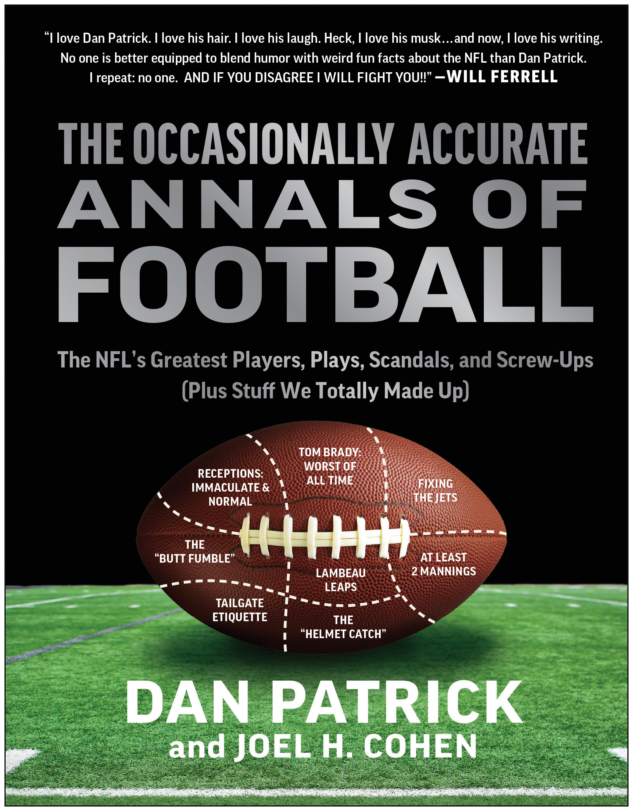 The Occasionally Accurate Annals of Football : The NFL's Greatest Players, Plays, Scandals, and Screw-Ups (Plus Stuff We Totally Made Up) | Patrick, Dan (Auteur) | Cohen, Joel H. (Auteur)