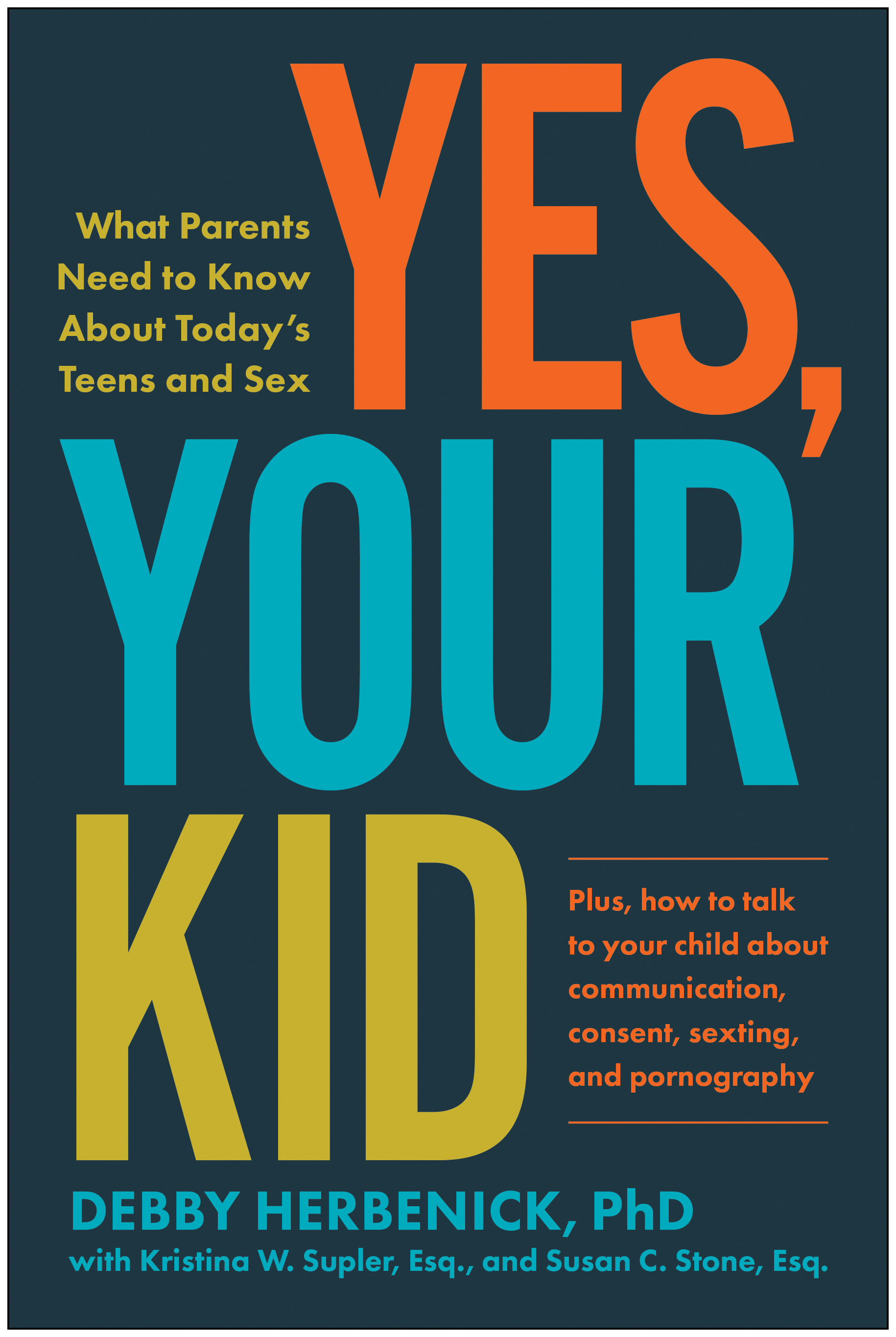 Yes, Your Kid : What Parents Need to Know About Today's Teens and Sex | Herbenick, Debby (Auteur)