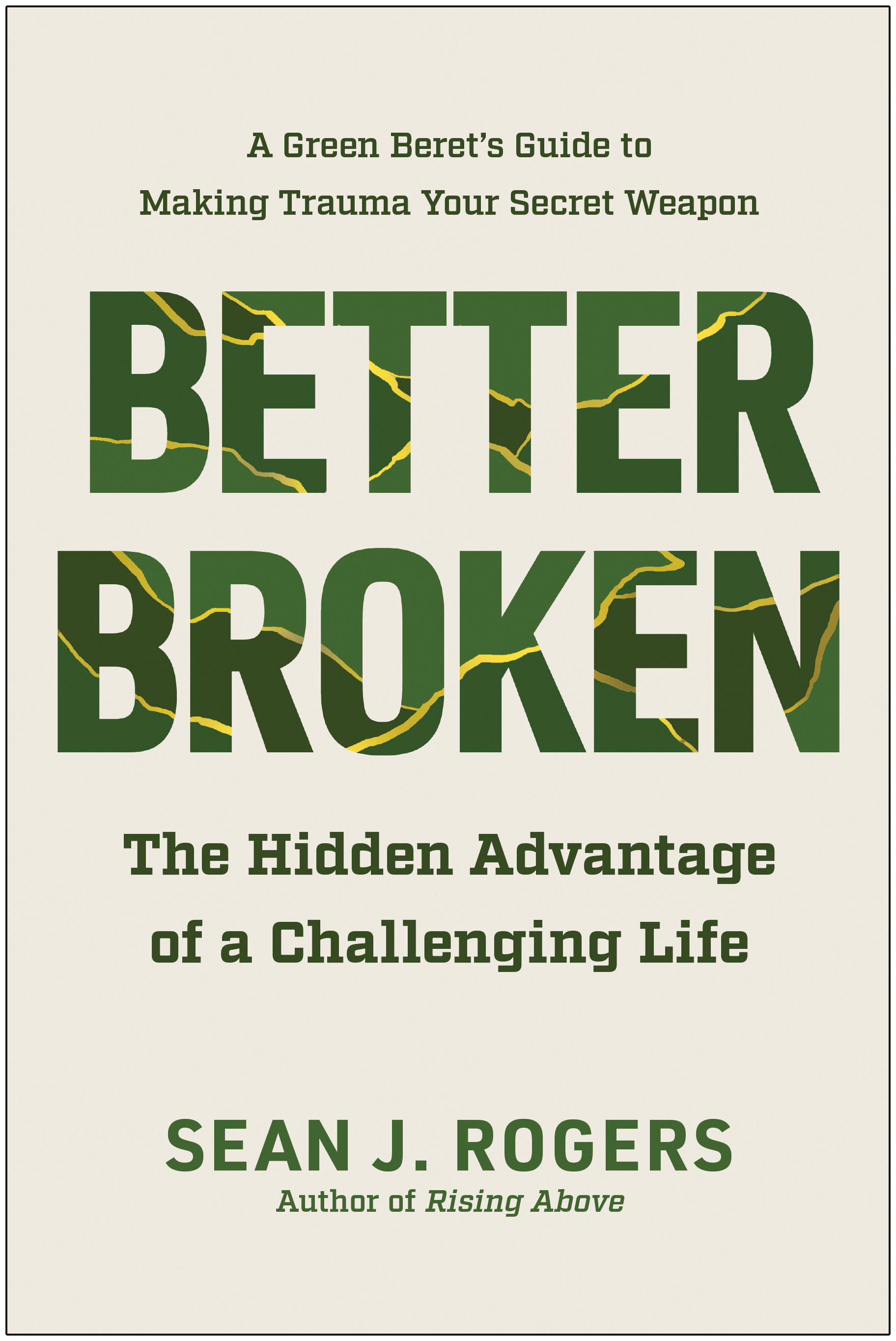 Better Broken : The Hidden Advantage of a Challenging Life | Rogers, Sean J. (Auteur)
