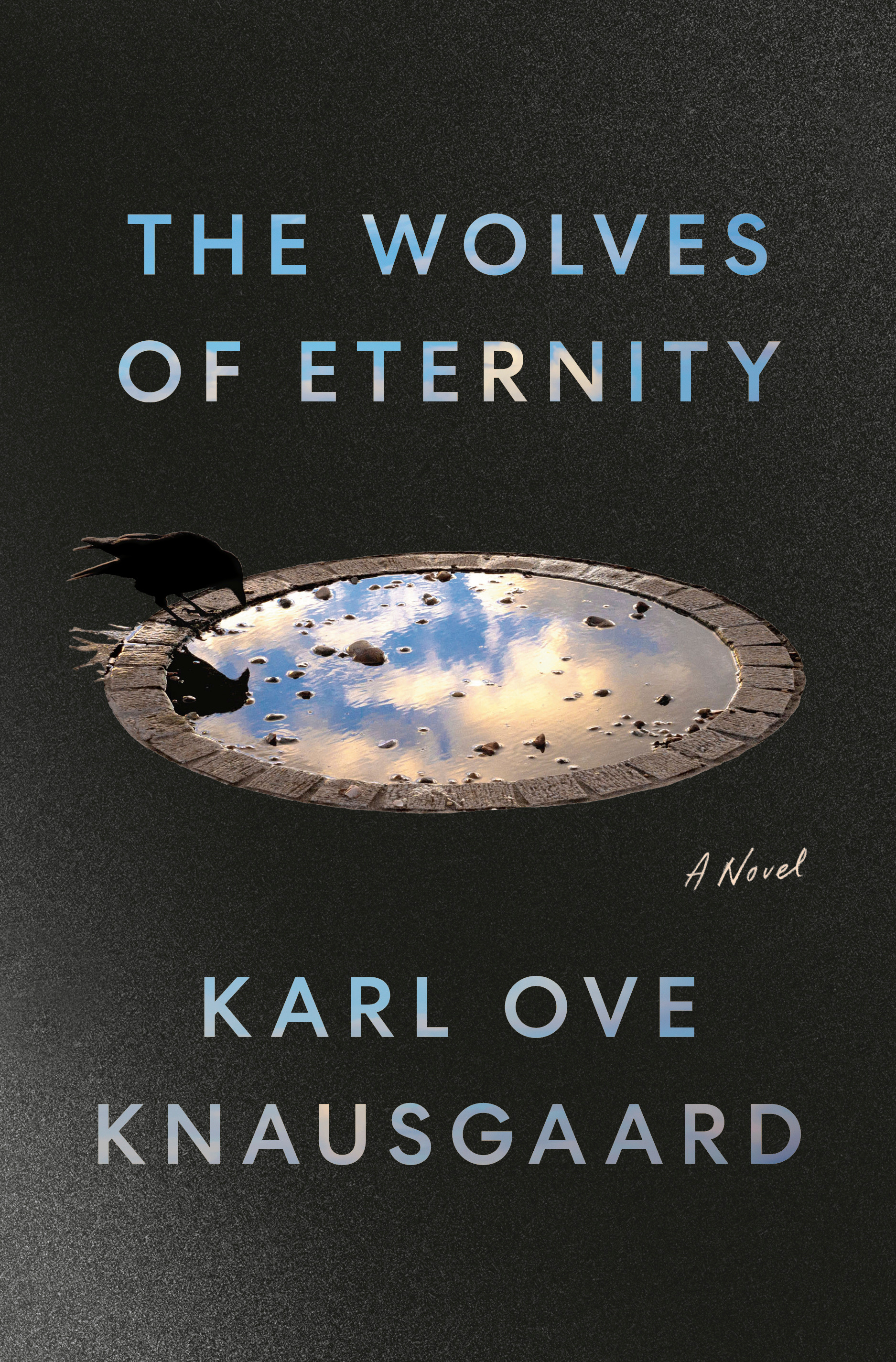 The Wolves of Eternity : A Novel | Knausgaard, Karl Ove (Auteur)