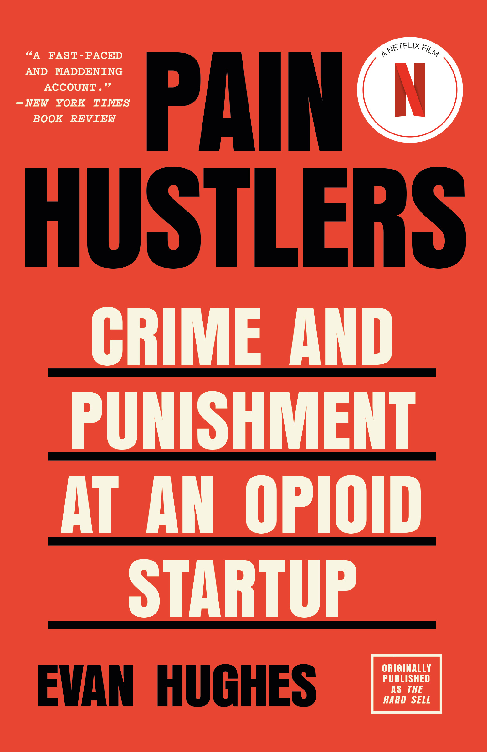 Pain Hustlers : Crime and Punishment at an Opioid Startup Originally published as The Hard Sell | Hughes, Evan (Auteur)