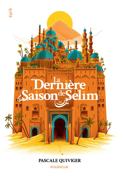 Dernière saison de Selim (La) | Quiviger, Pascale (Auteur)