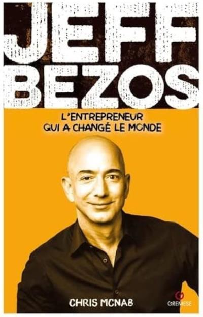 Jeff Bezos : l'entrepreneur qui a changé le monde | McNab, Chris (Auteur)