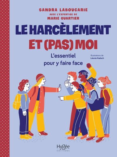 Harcèlement et (pas) moi : l'essentiel pour y faire face (Le) | Laboucarie, Sandra (Auteur) | Koelsch, Léonie (Illustrateur)