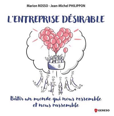 Entreprise désirable (L') : bâtir un monde qui nous ressemble et nous rassemble | Rosso, Marion (Auteur) | Philippon, Jean-Michel (Auteur)