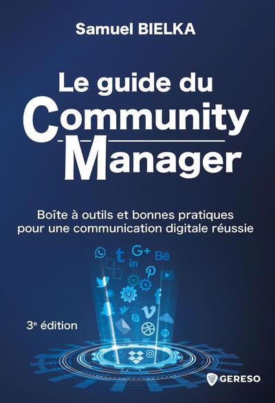 Guide du community manager : boîte à outils et bonnes pratiques pour une communication digitale réussie (Le) | Bielka, Samuel (Auteur)