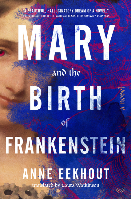 Mary and the Birth of Frankenstein : A Novel | Eekhout, Anne (Auteur)
