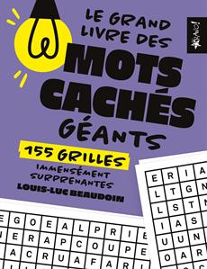 Le grand livre des mots cachés géants : 155 grilles immensément surprenantes | Beaudoin, Louis-Luc