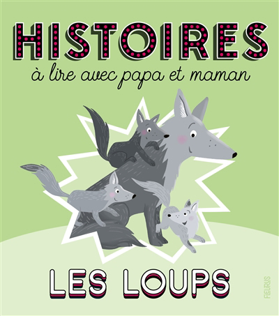 Loups : histoires à lire avec papa et maman (Les) | Biondi, Ghislaine (Auteur) | Brunelet, Madeleine (Illustrateur) | Flusin, Marie (Illustrateur)