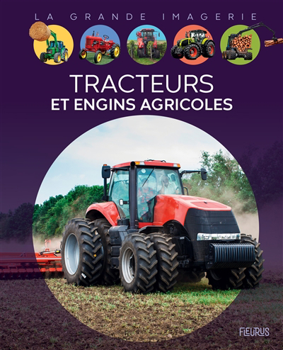 La grande imagerie - Tracteurs et engins agricoles | Boccador, Sabine (Auteur) | Franco, Cathy (Auteur)