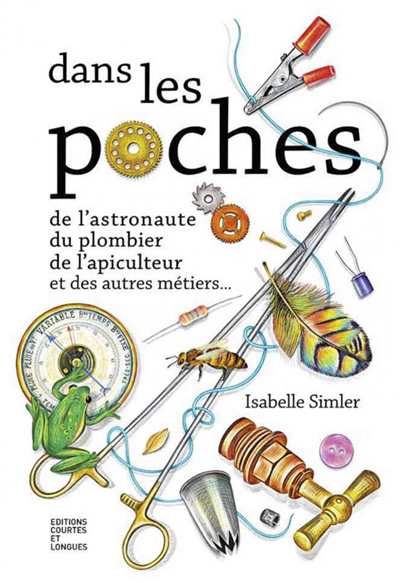 Dans les poches de l'astronaute, du plombier, de l'apiculteur et des autres métiers... | Simler, Isabelle (Auteur)