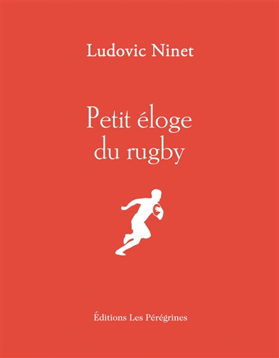 Petit éloge du rugby | Ninet, Ludovic (Auteur)