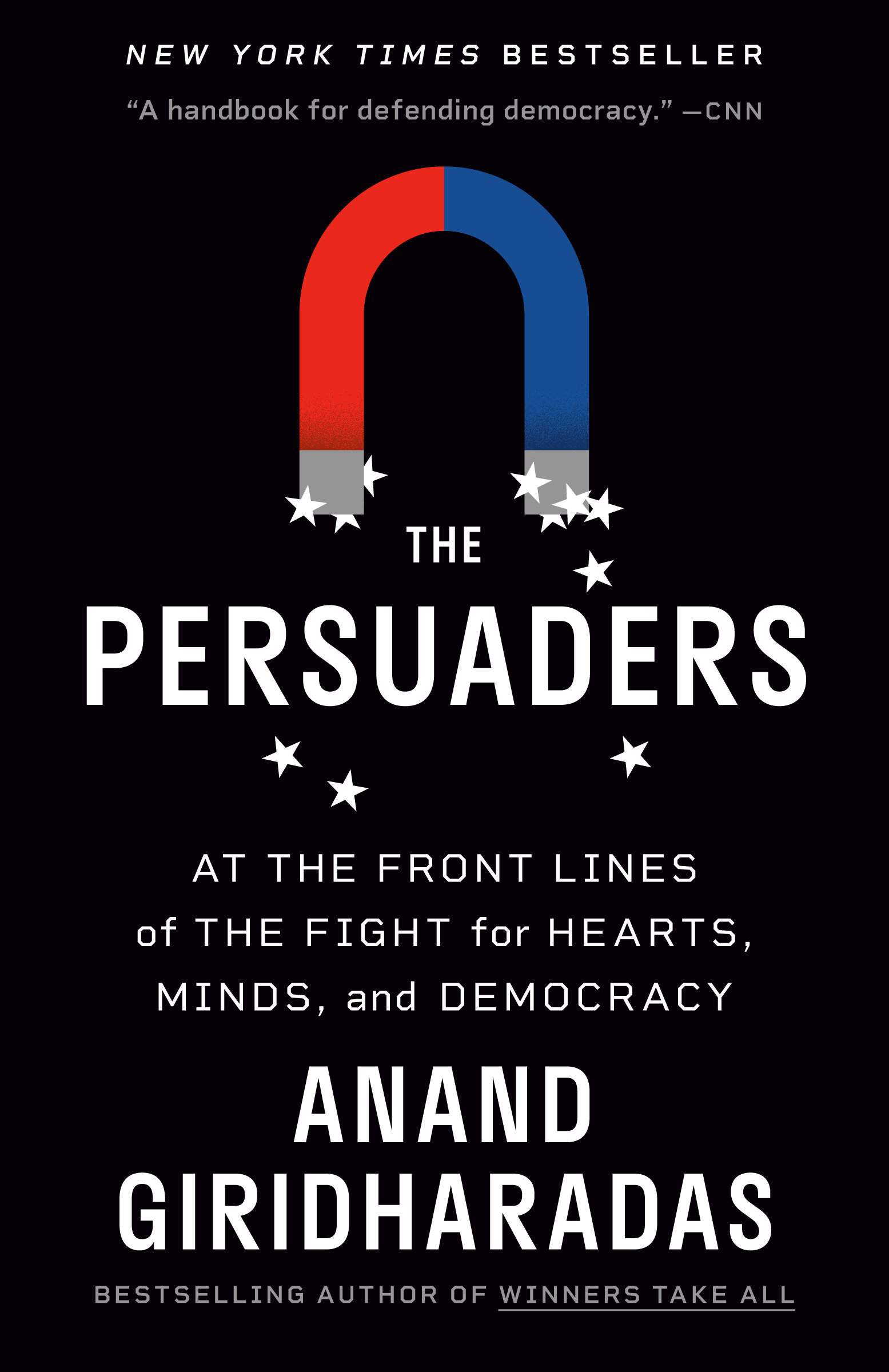 The Persuaders : At the Front Lines of the Fight for Hearts, Minds, and Democracy | Giridharadas, Anand (Auteur)