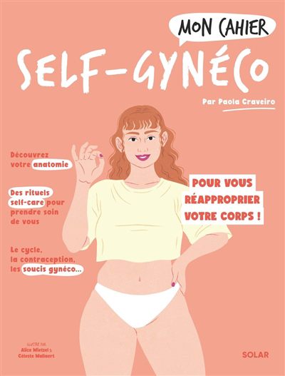 Mon cahier self-gynéco : pour vous réapproprier votre corps et votre santé ! | Craveiro, Paola