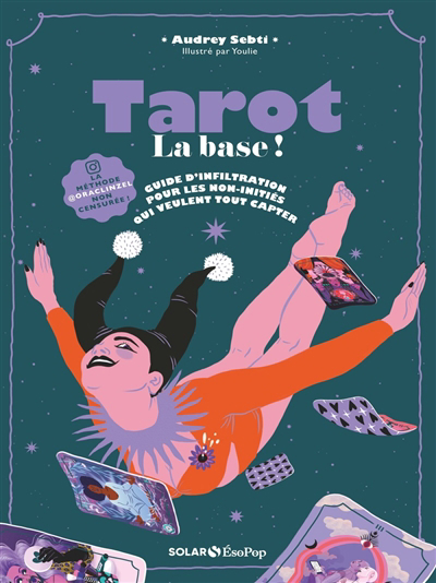 Tarot : la base ! : guide d'infiltration pour les non-initiés qui veulent tout capter | Sebti, Audrey