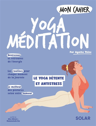 Mon cahier yoga méditation : le yoga détente et antistress ! | Thine, Agathe