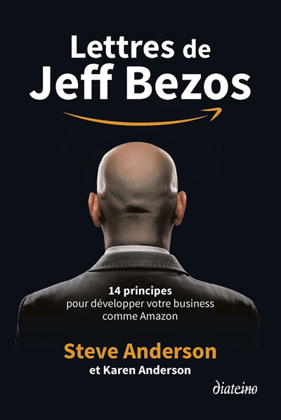 Lettres de Jeff Bezos : 14 principes pour développer votre business comme Amazon | Anderson, Steve