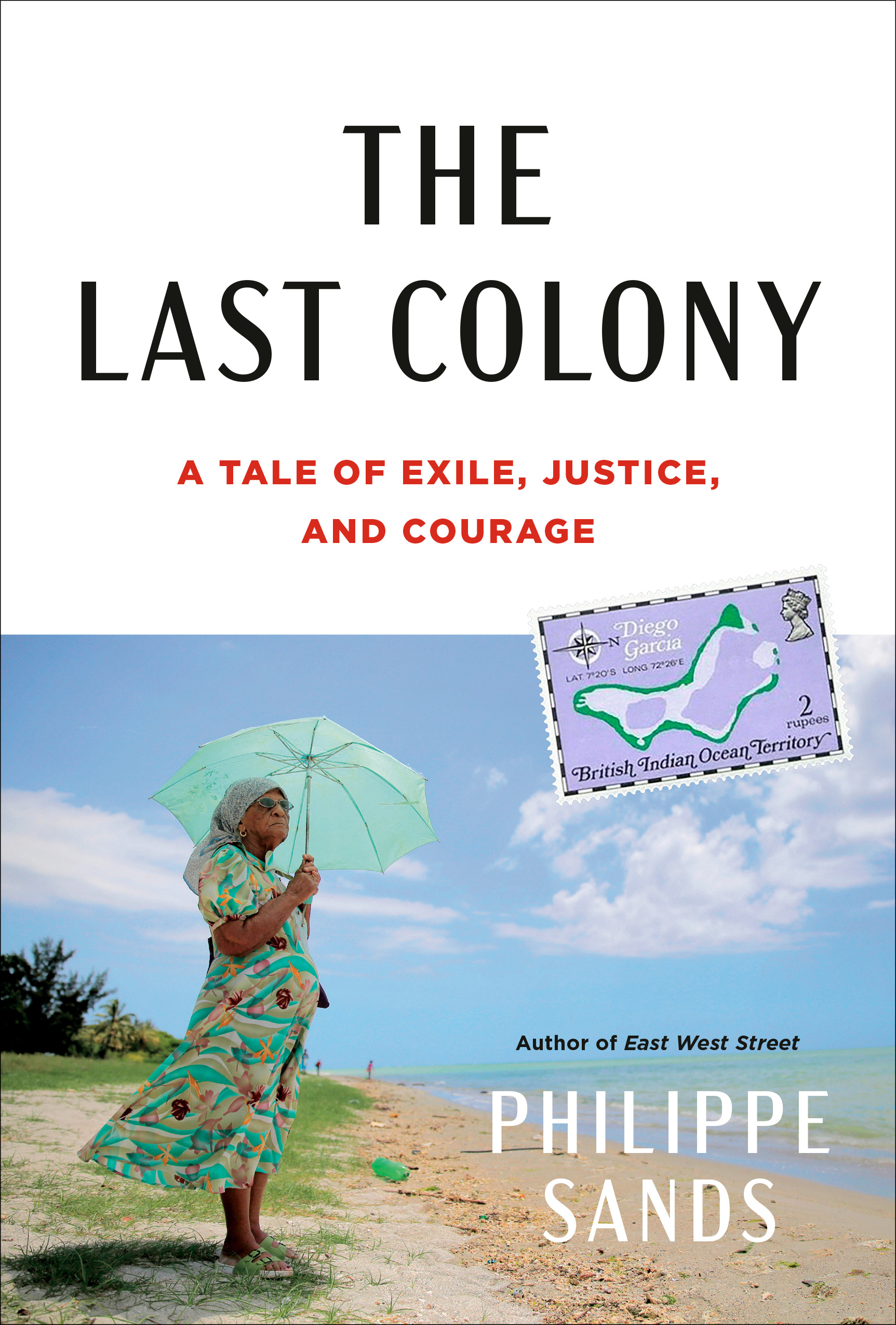 The Last Colony : A Tale of Exile, Justice, and Courage | Sands, Philippe (Auteur)