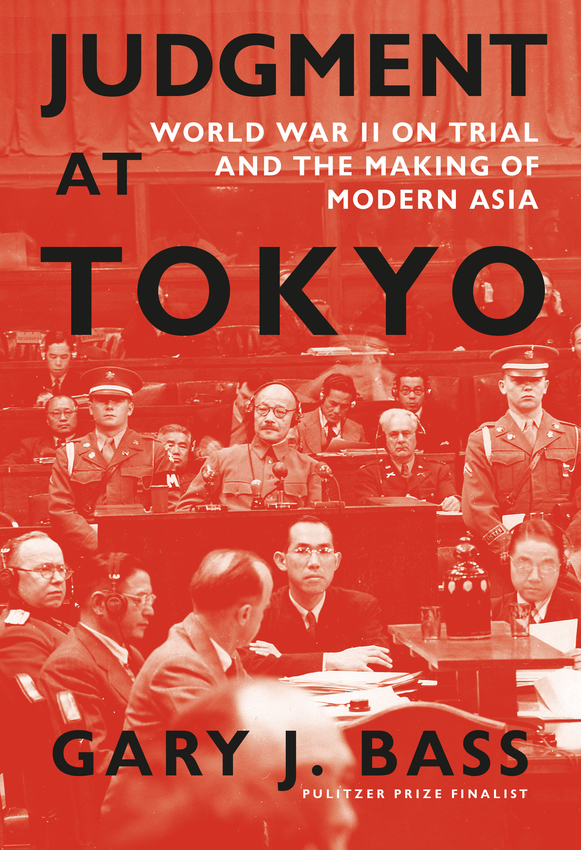 Judgment at Tokyo : World War II on Trial and the Making of Modern Asia | Bass, Gary J. (Auteur)