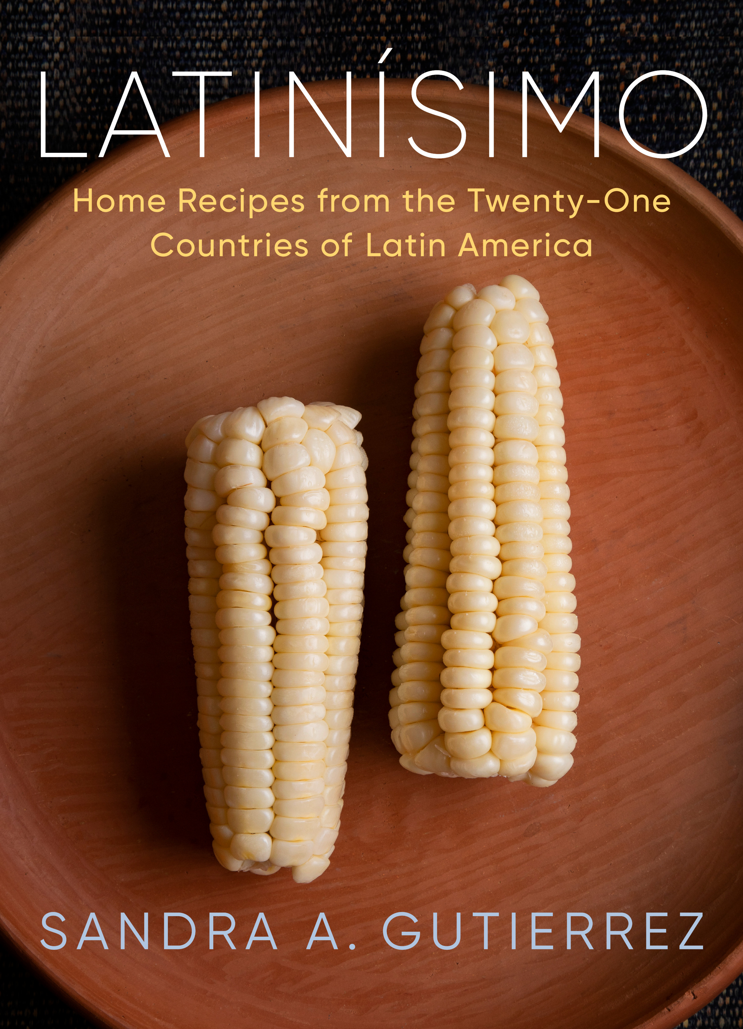 Latinísimo : Home Recipes from the Twenty-One Countries of Latin America: A Cookbook | Gutierrez, Sandra A. (Auteur)