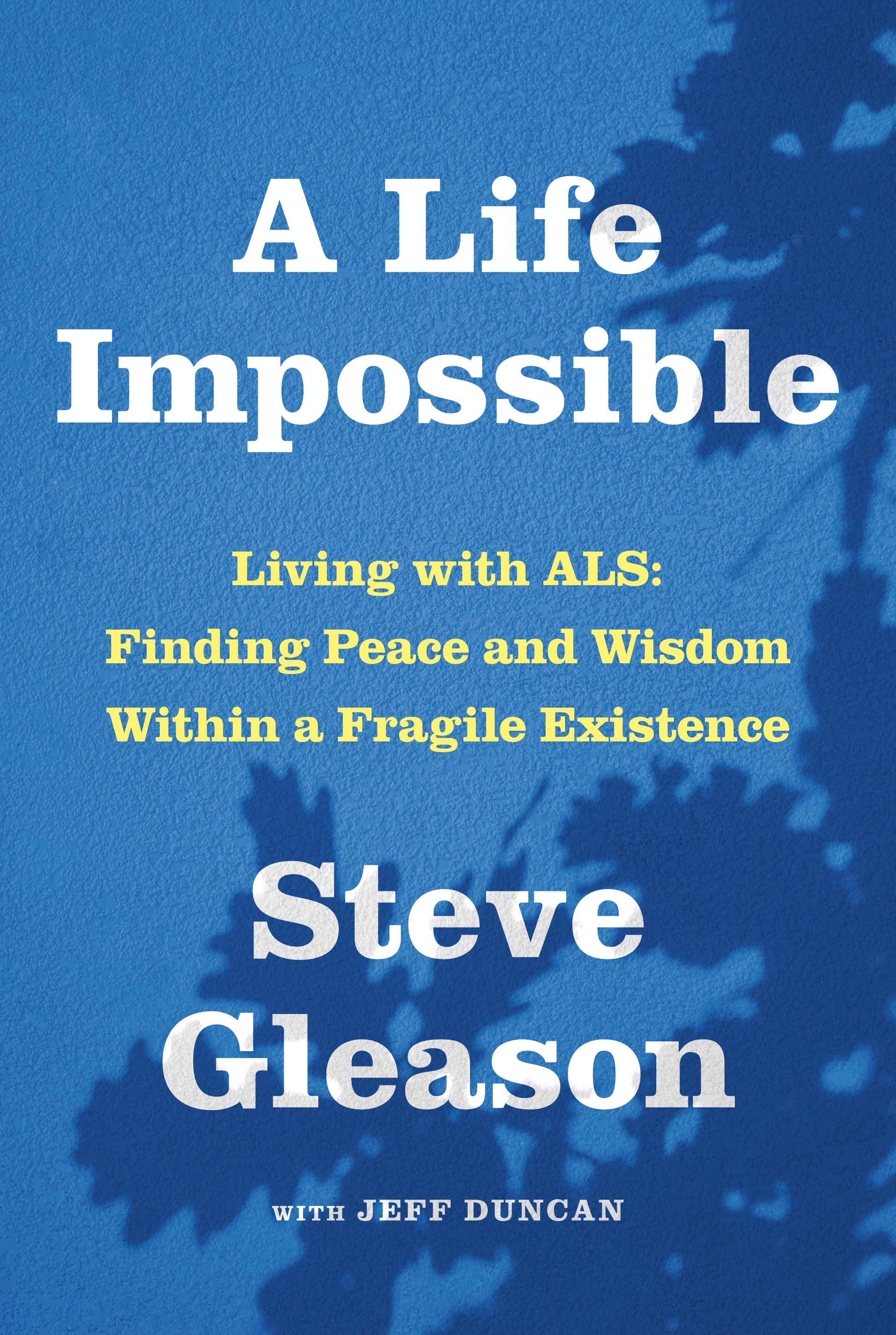 A Life Impossible : Living with ALS: Finding Peace and Wisdom Within a Fragile Existence | Gleason, Steve (Auteur) | Duncan, Jeff (Auteur)