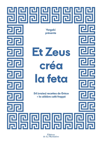 Et Zeus créa la feta : 54 (vraies) recettes de Grèce et le célèbre café frappé | Lubaki, Emmanuelle