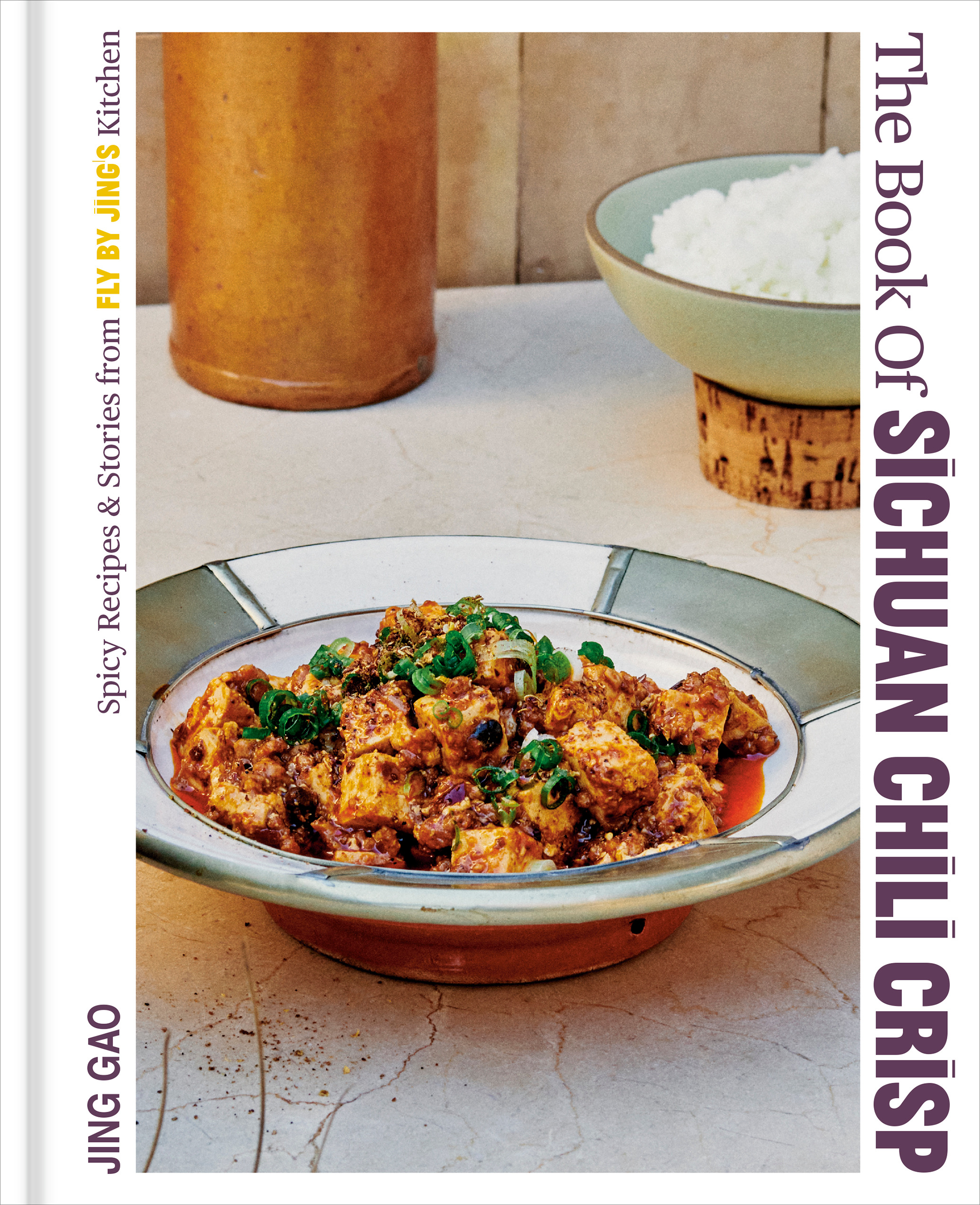 The Book of Sichuan Chili Crisp : Spicy Recipes and Stories from Fly By Jing's Kitchen [A cookbook] | Gao, Jing (Auteur)