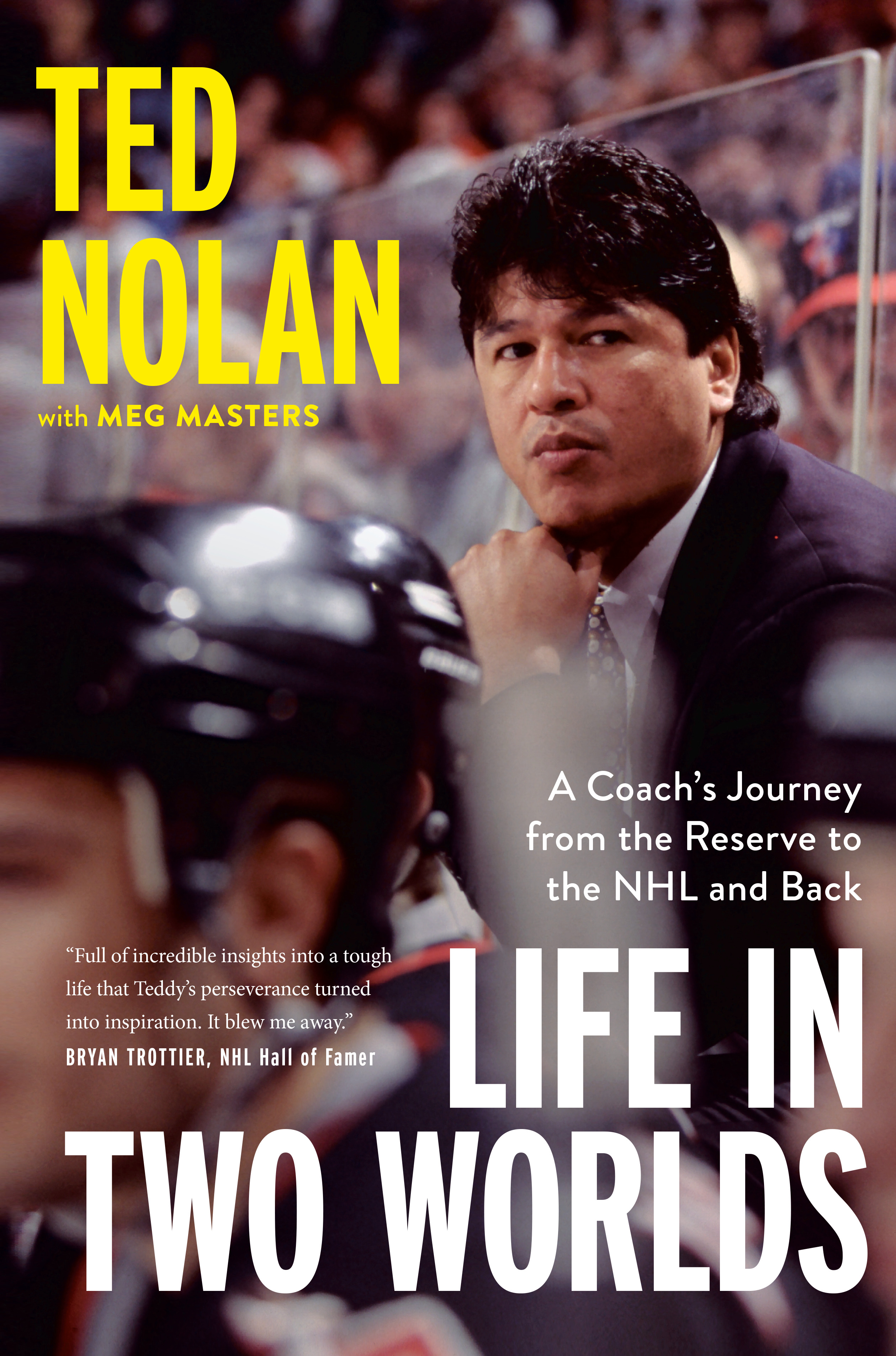 Life in Two Worlds : A Coach's Journey from the Reserve to the NHL and Back | Nolan, Ted (Auteur)
