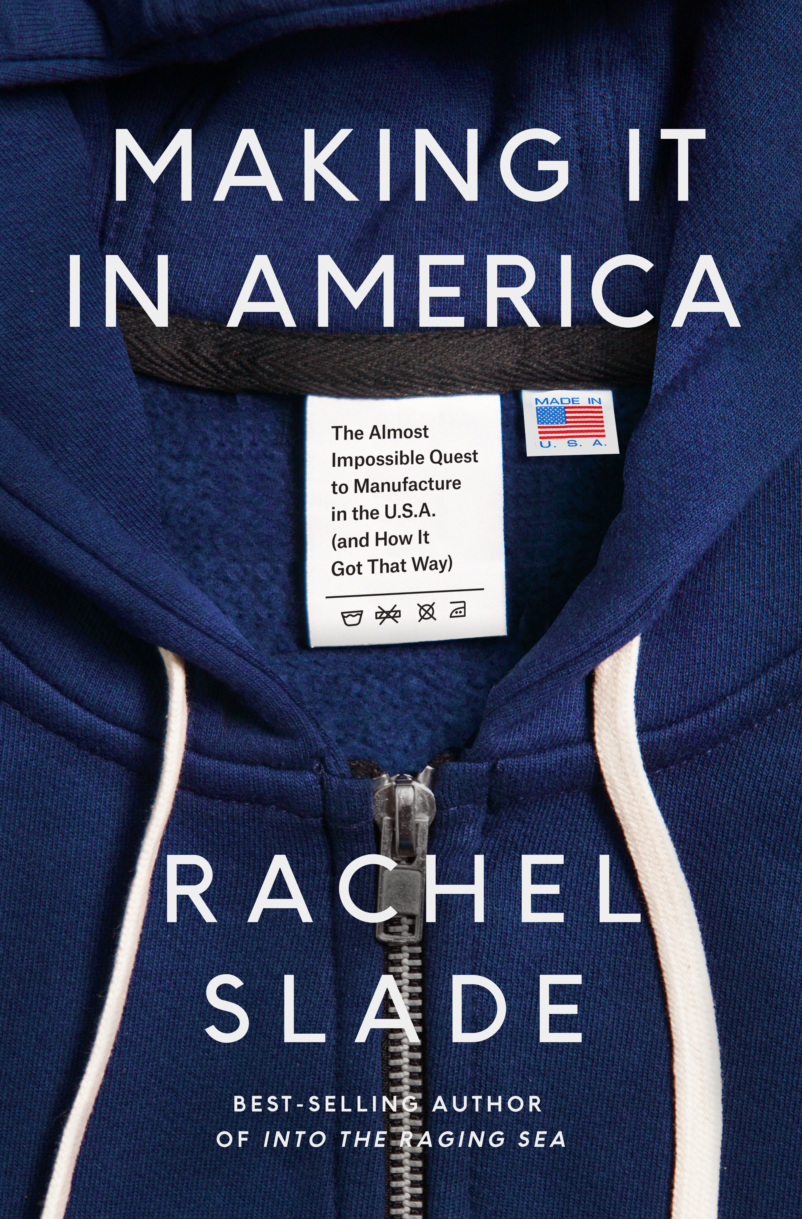 Making It in America : The Almost Impossible Quest to Manufacture in the U.S.A. (And How It Got That Way) | Slade, Rachel (Auteur)