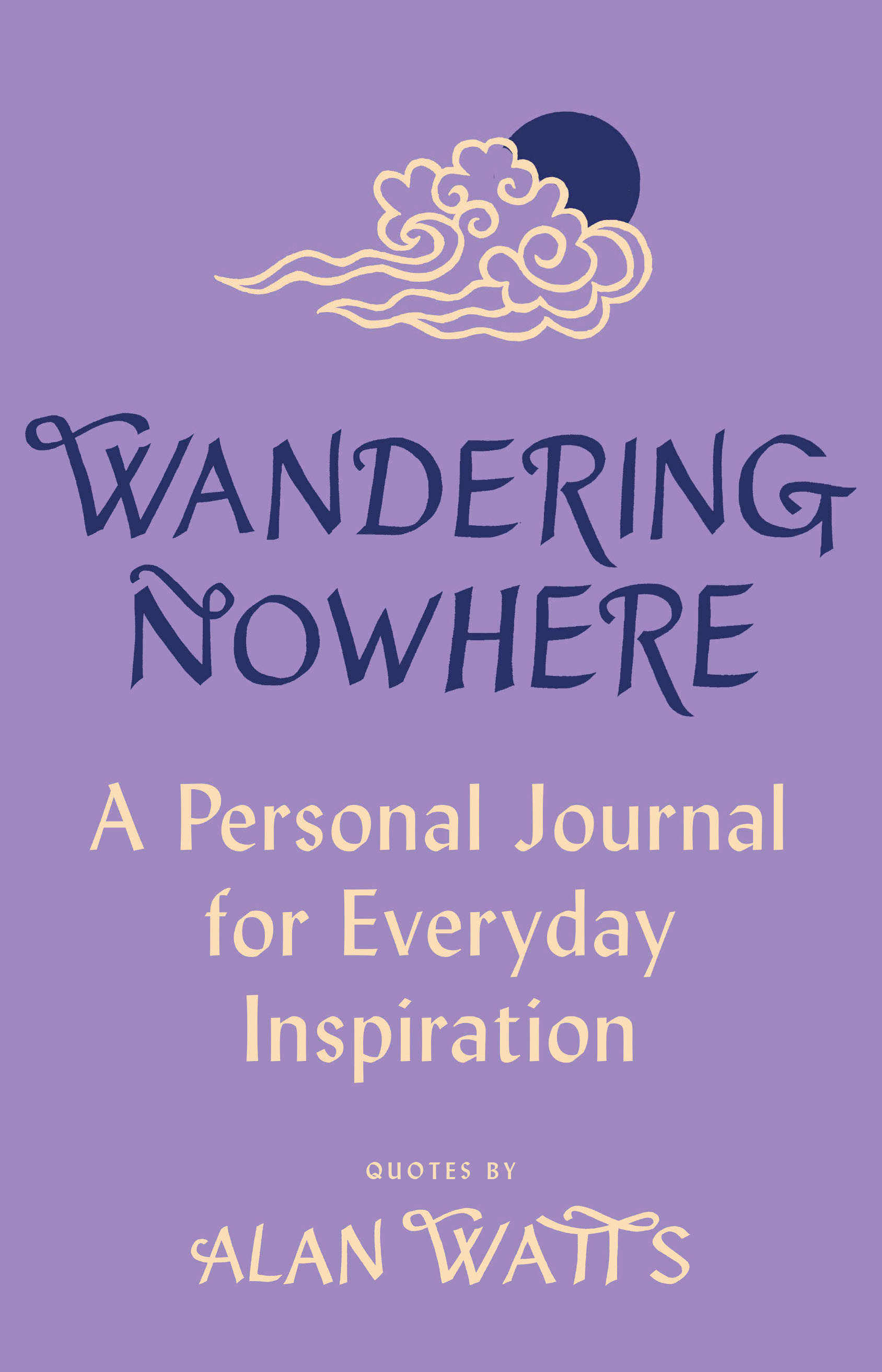 Wandering Nowhere : A Personal Journal for Everyday Inspiration | Watts, Alan (Auteur)